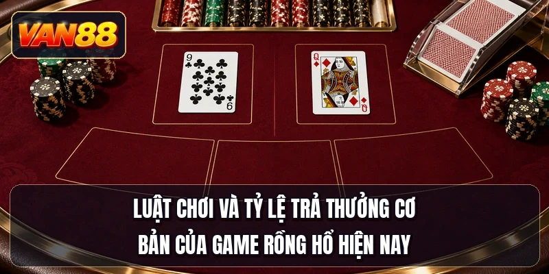Luật chơi và tỷ lệ trả thưởng cơ bản của game Rồng Hổ hiện nay